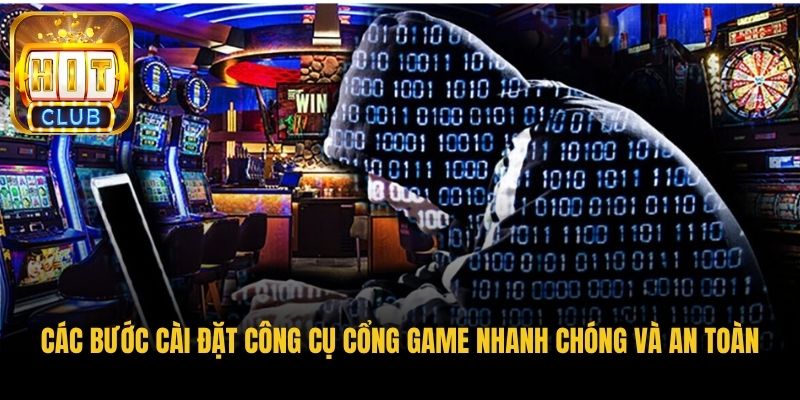 cac buoc cai dat cong cu cong game nhanh chong va an toan