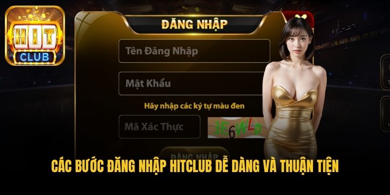 cac buoc dang nhap hitclub de dang va thuan tien