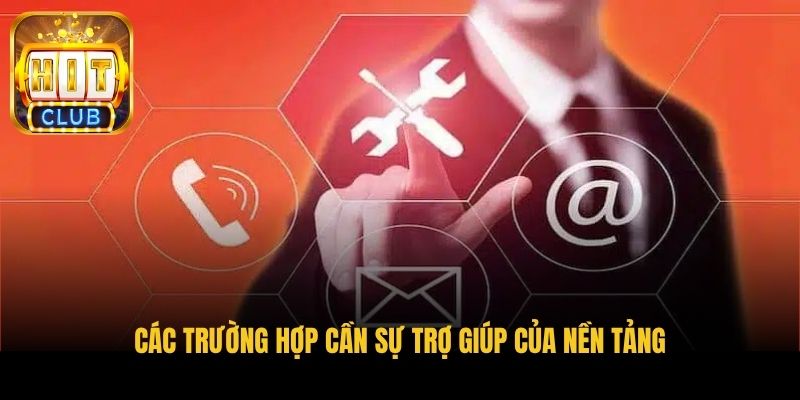 cac truong hop can su tro giup cua nen tang