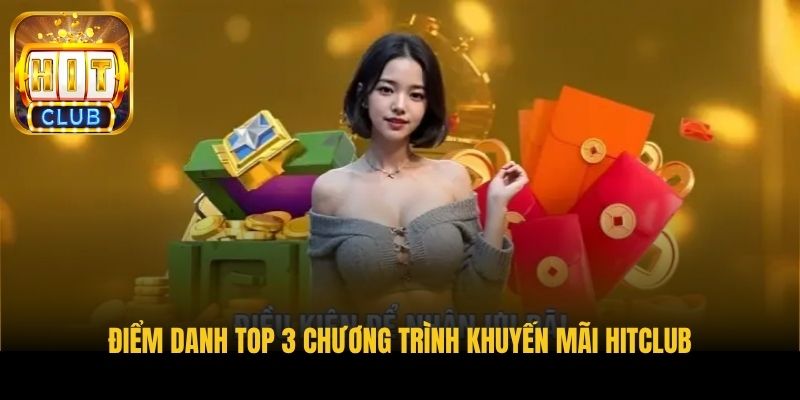 diem danh top 3 chuong trinh khuyen mai hitclub