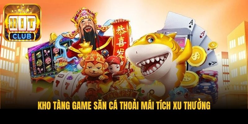kho tang game san ca thoai mai tich xu thuong