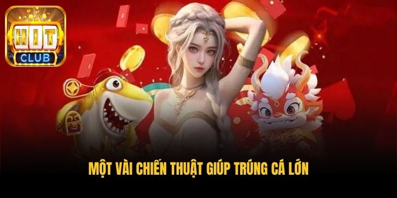 mot vai chien thuat giup trung ca lon