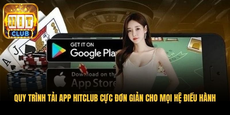quy trinh tai app hitclub cuc don gian cho moi he dieu hanh