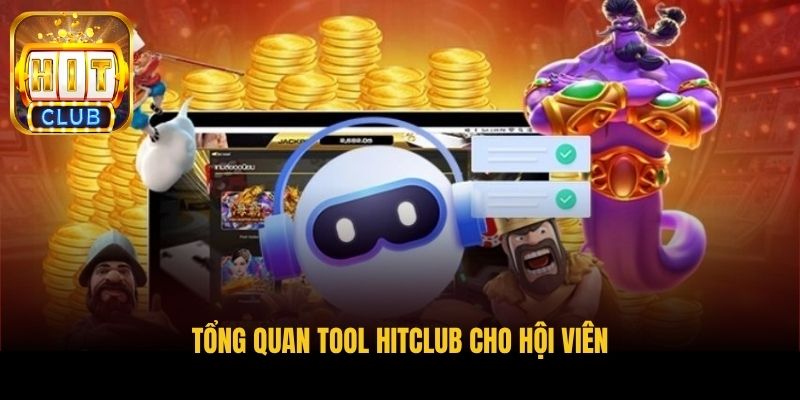 tong quan tool hitclub cho hoi vien